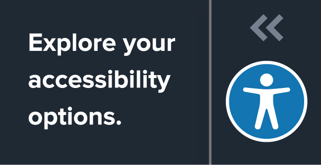 Explore your accessibility options